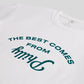 The Best Comes From PHILLY T-Shirt